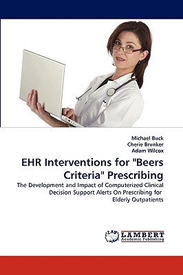 Ehr Interventions for "Beers Criteria" Prescribing - Buck, Michael, and Brunker, Cherie, and Wilcox, Adam