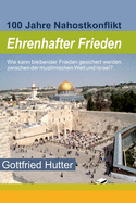 Ehrenhafter Frieden: 100 Jahre Nahostkonflikt