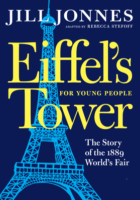 Eiffel's Tower for Young People - Jonnes, Jill, and Stefoff, Rebecca (Adapted by)