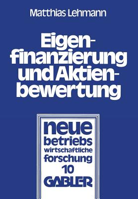 Eigenfinanzierung Und Aktienbewertung: Der Einflu Des Steuersystems, Der Ankndigung Einer Kapitalerhhung Mit Bezugsrecht Und Der Ausgabe Von Belegschaftsaktien Auf Wert Und Preis Einer Aktie - Lehmann, Matthias