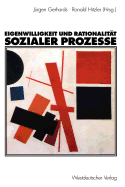 Eigenwilligkeit Und Rationalitt Sozialer Prozesse: Festschrift Zum 65. Geburtstag Von Friedhelm Neidhardt