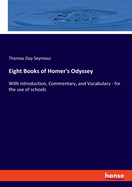 Eight Books of Homer's Odyssey: With Introduction, Commentary, and Vocabulary - for the use of schools