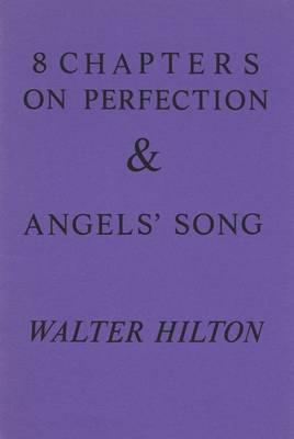 Eight Chapters on Perfection and Angel's Song - Hilton, Walter, and Dorward, Rosemary (Translated by)