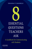 Eight Essential Questions Teachers Ask: A Guidebook for Communicating with Students