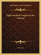 Eight Hundred Leagues on the Amazon