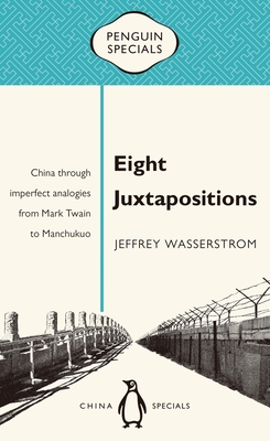 Eight Juxtapositions - Wasserstrom, Jeffrey