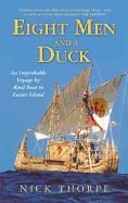 Eight Men And A Duck: An Improbable Voyage by Reed Boat to Easter Island