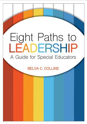 Eight Paths to Leadership: A Guide for Special Educators - Collins, Belva C, Dr., Ed