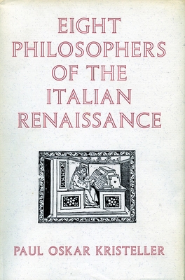 Eight Philosophers of the Italian Renaissance - Kristeller, Paul Oskar