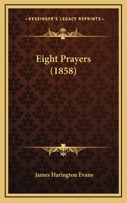 Eight Prayers (1858) - Evans, James Harington