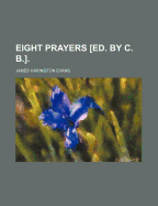 Eight Prayers [ed. by C. B.].