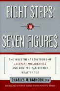 Eight Steps to Seven Figures: The Investment Strategies of Everyday Millionaires and How You Can Becomewealthy Too