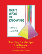 Eight Ways of Knowing: Teaching for Multiple Intelligences