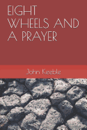 Eight Wheels and a Prayer