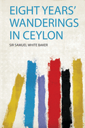 Eight Years' Wanderings in Ceylon