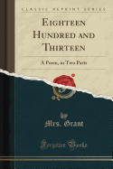 Eighteen Hundred and Thirteen: A Poem, in Two Parts (Classic Reprint)