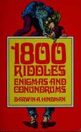 Eighteen Hundred Riddles, Enigmas and Conundrums - Hindman, Darwin A