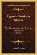 Eighteen Months in Jamaica: With Recollections of the Late Rebellion (1833)
