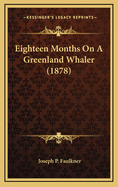 Eighteen Months on a Greenland Whaler (1878)