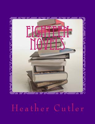 Eighteen Novels: A book of poems - Cutler, Heather M