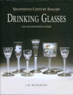 Eighteenth Century English Drinking Glasses: An Illustrated Guide