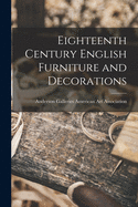 Eighteenth Century English Furniture and Decorations