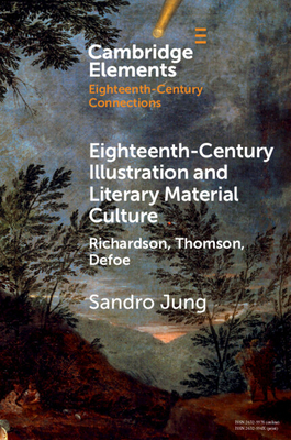 Eighteenth-Century Illustration and Literary Material Culture - Jung, Sandro