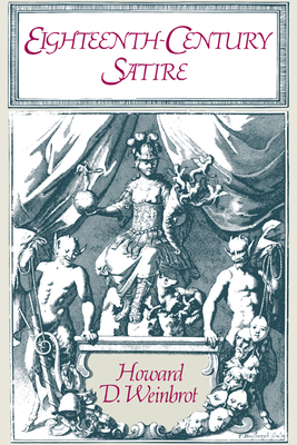 Eighteenth-Century Satire: Essays on Text and Context from Dryden to Peter Pindar - Weinbrot, Howard D