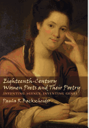 Eighteenth-Century Women Poets and Their Poetry: Inventing Agency, Inventing Genre