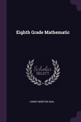 Eighth Grade Mathematic - Keal, Harry Morton