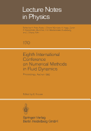 Eighth International Conference on Numerical Methods in Fluid Dynamics: Proceedings of the Conference, Rheinisch-Westflische Technische Hochschule Aachen, Germany, June 28 - July 2, 1982 - Krause, E (Editor)