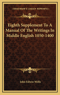 Eighth Supplement to a Manual of the Writings in Middle English 1050-1400