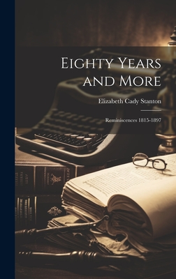 Eighty Years and More: Reminiscences 1815-1897 - Stanton, Elizabeth Cady