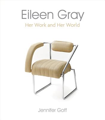 Eileen Gray: Her Work and Her World - Goff, Jennifer