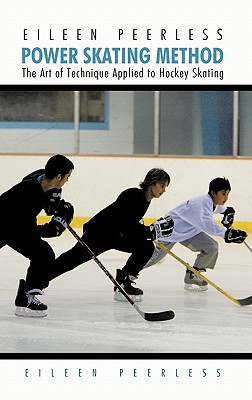 Eileen Peerless Power Skating Method: The Art of Technique Applied to Hockey Skating - Peerless, Eileen