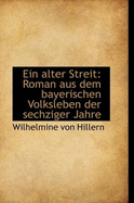 Ein Alter Streit: Roman Aus Dem Bayerischen Volksleben Der Sechziger Jahre