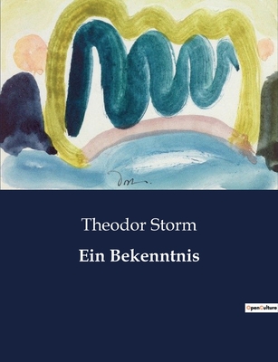 Ein Bekenntnis - Storm, Theodor