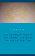 Ein Buch ber Sport fr Kinder zum Trumen .... zum Lachen kann man auch Sporti sagen