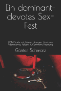 Ein Dominant-Devotes Sex-Fest: Bdsm-Spiele Mit Sklaven, Strengen Herrinnen, Fickmaschine, Fellatio, Bi, Klammern, Fesselung
