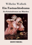 Ein Fastnachtsdrama: Ein Kriminalroman aus M?nchen