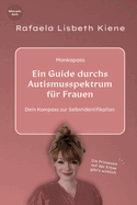 Ein Guide durchs Autismusspektrum f?r Frauen: Dein Kompass zur Selbstidentifikation