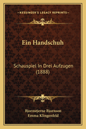 Ein Handschuh: Schauspiel In Drei Aufzugen (1888)