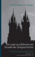 Ein Jude aus Bhmen im Strudel der Zeitgeschichte: Manuskript ?ber das Leben eines einfachen Mannes, eines Juden in einer furchtbar bewegten Zeit: in Bhmen 1902 - 1949 und in der Bundesrepublik Deutschland 1949 - 1973