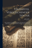 Ein Kapitel Vergleichender Syntax: Der Conjunctiv Und Optativ Und Die Nebensatze Im Zend Und Altpersischen in Vergleich Mit Dem Sanskrit Und Griechischen