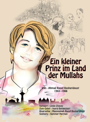 Ein Kleiner Prinz im Land der Mullahs: Die wahre Geschichte eines jungen Iraners, der dem Mullah-Regime die Stirn bot - Raouf Basharidoust, Massoumeh, and Harman, Summer (Illustrator), and Chavez, Linda (Foreword by)