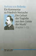 Ein Kommentar Zu Friedrich Nietzsches Die Geburt Der Tragdie Aus Dem Geiste Der Musik (Kapitel 1-12)