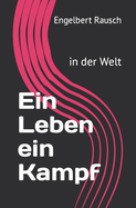 Ein Leben ein Kampf: in der Welt