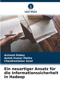 Ein neuartiger Ansatz f?r die Informationssicherheit in Hadoop