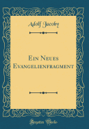 Ein Neues Evangelienfragment (Classic Reprint)
