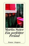 Ein Perfekter Freund - Suter, Martin